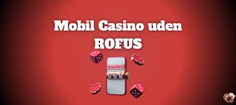 Casino uden ROFUS liste – Den ultimative guide til online casinoer