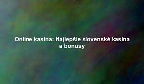Online kasína na Slovensku Zábava a Bezpečnosť na Dosah Ruky