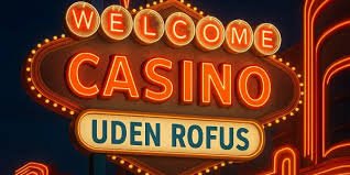 De Bedste Casinoer Uden ROFUS – Spil Uden Begrænsninger